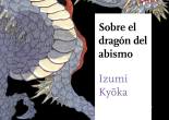 Izumi Kyōka, Sobre el Dragón del Abismo (Satori Ediciones, 2015)
