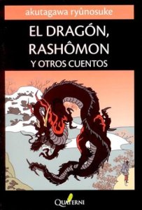 Akutagawa Ryūnosuke, El Dragón, Rashōmon y otros cuentos, Quaterni, 2012.