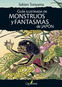 Toriyama Sekien, Guía ilustrada de monstruos y fantasmas de Japón, Quaterni, 2014.